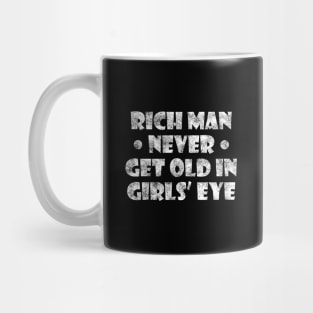 Rich man never get old in girls eye Mug